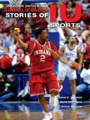 cover image of Unknown, Untold, and Unbelievable Stories of IU Sports
